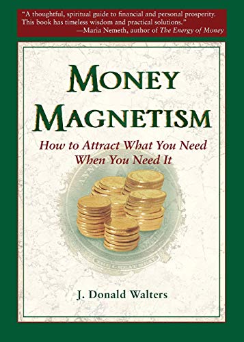 Book Cover Money Magnetism: How to Attract What You Need When You Need It