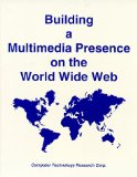 Building a Multimedia Presence on the World Wide Web