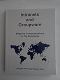 Intranets and Groupware: Effective Communications for the Enterprise