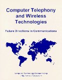 Computer Telephony and Wireless Technologies: Future Directions in Communications