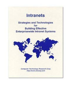 Intranets: Strategies and Technologies for Building Effective Enterprisewide Intranet Systems