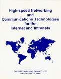 High-Speed Networking and Communications Technologies for the Internet and Intranets