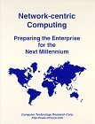 Network-Centric Computing: Preparing the Enterprise for the Next Millennium