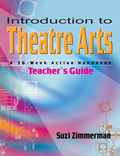 Book Cover Introduction to Theatre Arts Teacher's Guide: A 36-Week Action Handbook