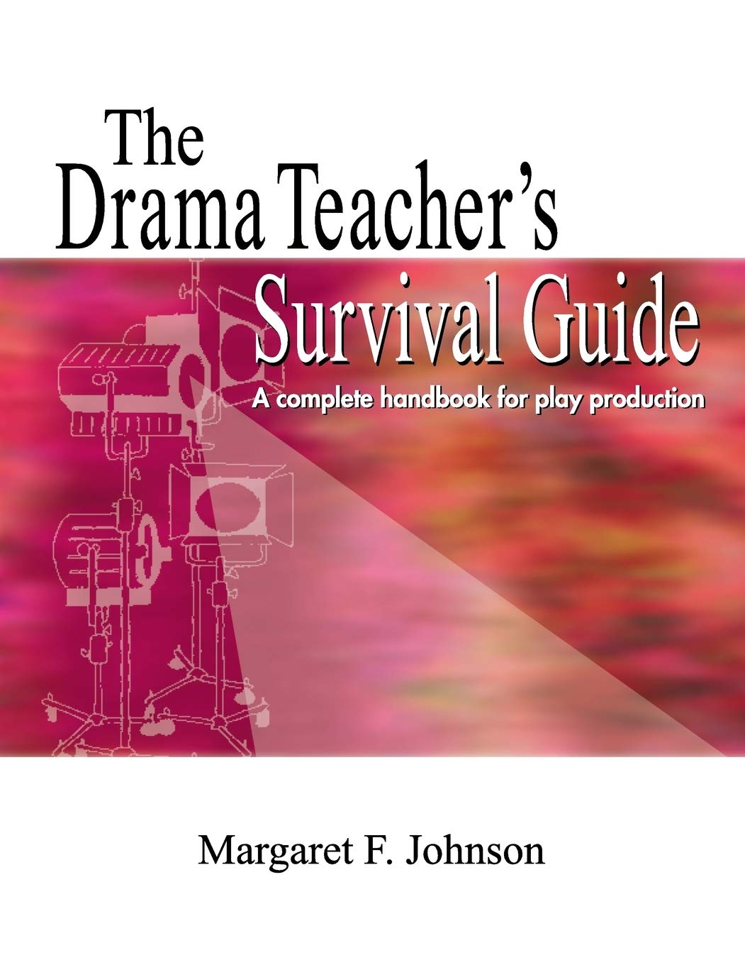 Book Cover The Drama Teacher's Survival Guide: A Complete Handbook for Play Direction