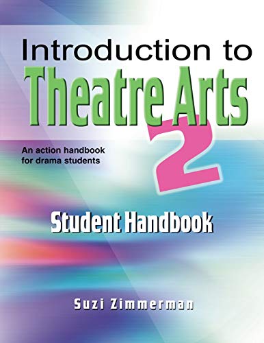 Book Cover Introduction to Theatre Arts 2 Student Handbook: An Action Handbook for Middle Grade and High School Students and Teachers (No. 2)