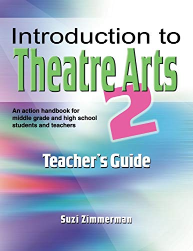 Book Cover Introduction to Theatre Arts 2 Teacher's Guide: An Action Handbook for Middle Grade and High School Students and Teachers