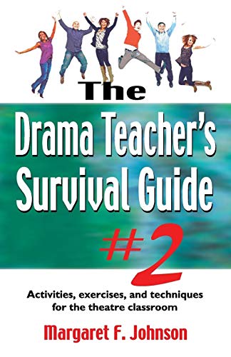 Book Cover The Drama Teacher's Survival Guide #2: Activities, exercises, and techniques for the theatre classroom