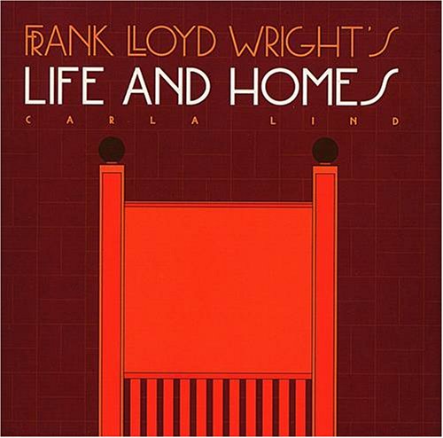 Book Cover Frank Lloyd Wright's Life and Homes (Wright at a Glance Series)