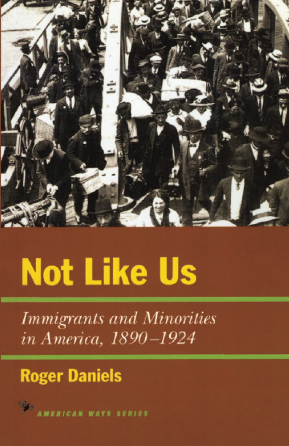 Book Cover Not Like Us: Immigrants and Minorities in America, 1890–1924 (American Ways)