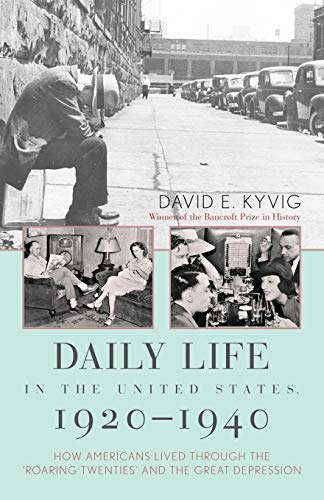 Book Cover Daily Life in the United States, 1920-1940: How Americans Lived Through the Roaring Twenties and the Great Depression