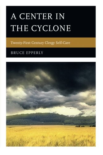 Book Cover A Center in the Cyclone: Twenty-first Century Clergy Self-Care