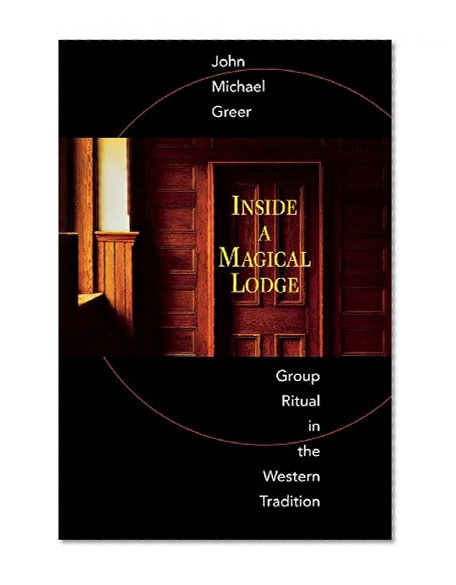 Inside a Magical Lodge: Group Ritual in the Western Tradition
