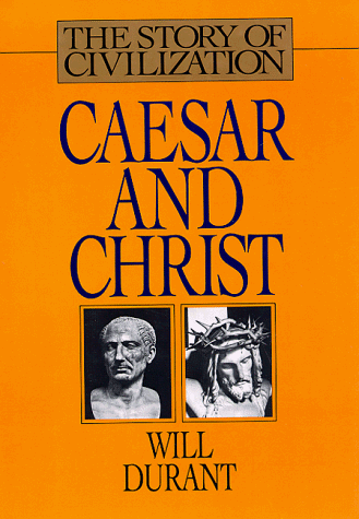 Book Cover Caesar and Christ: A History of Roman Civilization and of Christianity from Their Beginnings to A.D. 325 (Story of Civilization)