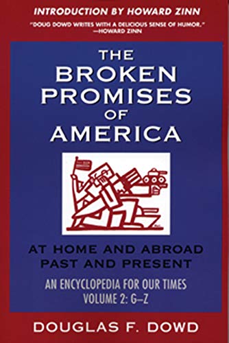The Broken Promises of America: At Home and Abroad, Past and Present- An Encyclopedia for Our Times, Vol. 2: G-Z