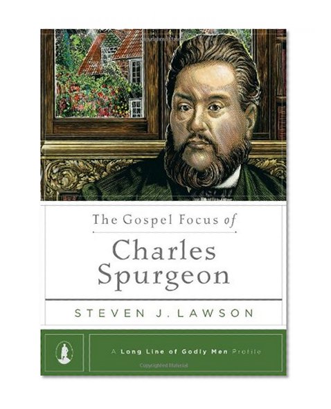 Book Cover The Gospel Focus of Charles Spurgeon (A Long Line of Godly Men Profile)