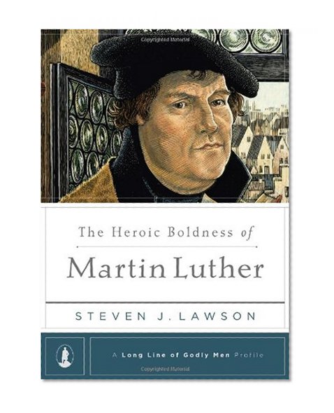 Book Cover The Heroic Boldness of Martin Luther (Long Line of Godly Men Profiles)