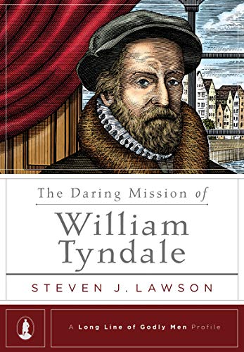 Book Cover The Daring Mission of William Tyndale (A Long Line of Godly Men Profile)