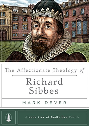 Book Cover The Affectionate Theology of Richard Sibbes (Long Line of Godly Men Profile)