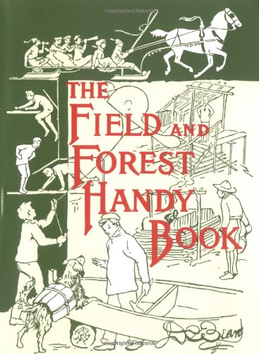 Book Cover The Field and Forest Handy Book: New Ideas for Out of Doors (Nonpareil Book)