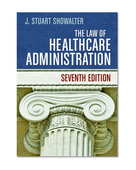 Book Cover The Law of Healthcare Administration, Seventh Edition