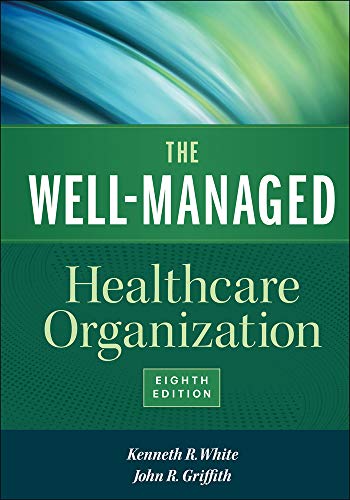 Book Cover The Well-Managed Healthcare Organization, Eighth Edition (Aupha/Hap Book)