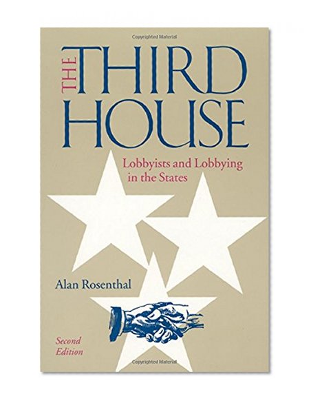 Book Cover The Third House: Lobbyists and Lobbying In the States, 2nd Edition