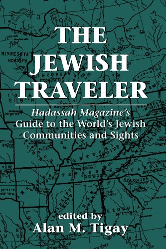 The Jewish Traveler: Hadassah Magazine's Guide to the World's Jewish Communities and Sights