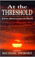 At the Threshold: Jewish Meditations on Death