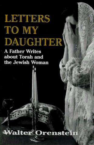 Letters to My Daughter: A Father Writes About Torah and the Jewish Woman
