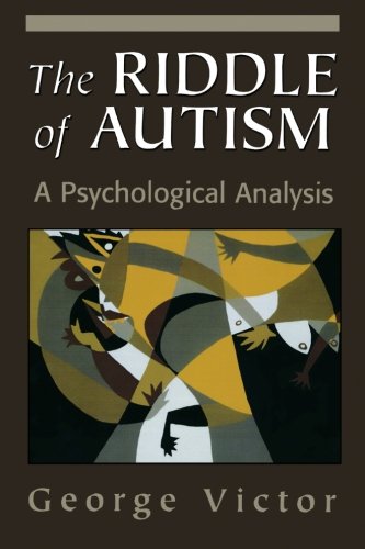 The Riddle of Autism: A Psychological Analysis (Master Work)