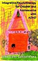 Integrative Psychotherapy for Children and Adolescents With ADHD (The Master Works)