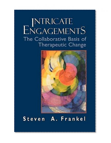 Intricate Engagements: The Collaborative Basis of Therapeutic Change (The Library of Object Relations)