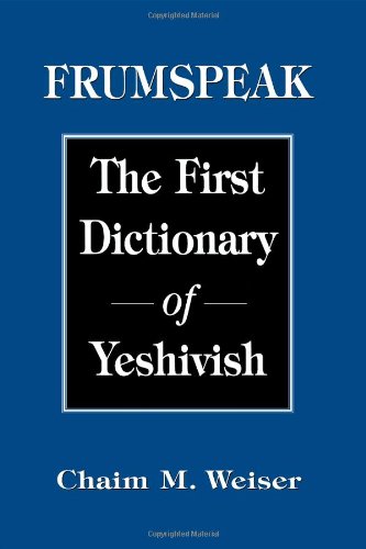 Frumspeak: The First Dictionary of Yeshivish