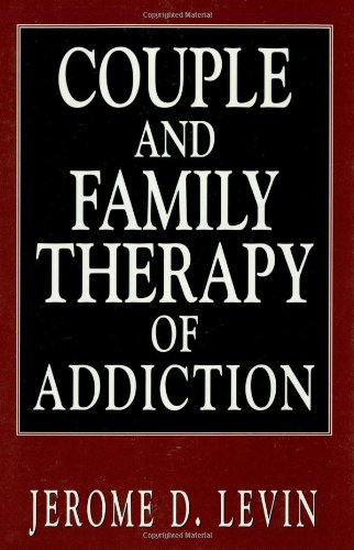 Couple and Family Therapy of Addiction (Library of Substance Abuse Treatment)