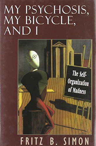My Psychosis, My Bicycle, and I: The Self-Organization of Madness