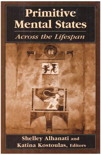 Primitive Mental States: Across the Lifespan (Primitive Mental States Vol. 1)