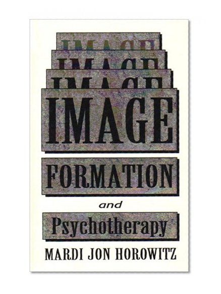 Image Formation and Psychotherapy (The Master Work Series)