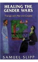 Healing the Gender Wars: Therapy with Men and Couples