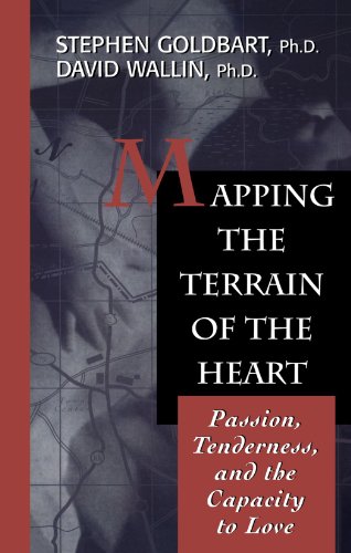 Mapping the Terrain of the Heart: Passion, Tenderness, and the Capacity to Love