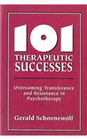 101 Therapeutic Successes: Overcoming Transference and Resistance in Psychotherapy