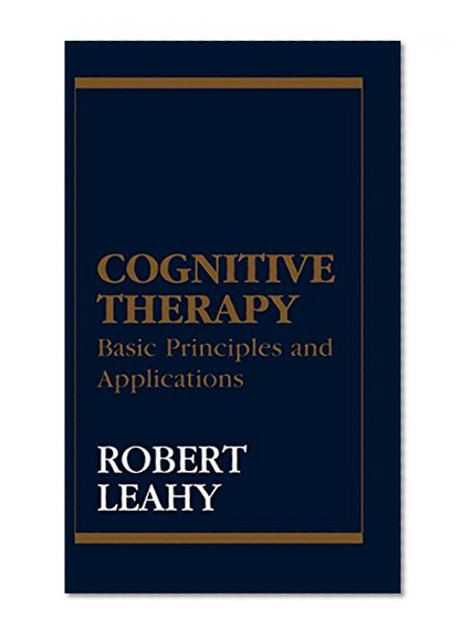 Cognitive Therapy: Basic Principles and Applications