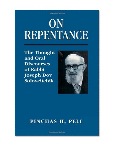 On Repentance: The Thought and Oral Discourses of Rabbi Joseph Dov Soloveitchik