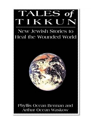 Tales of Tikkun: New Jewish Stories to Heal the Wounded World