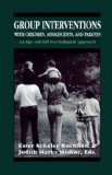 Group Interventions with Children, Adolescents, and Parents Group Interventions With Children, Adolescents, and Parents Group Interventions With ... and Self Psychological Approach (Master Work)
