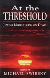 At the Threshold: Jewish Meditations on Death