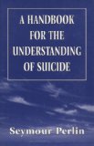 A Handbook for the Understanding of Suicide (The Master Work)