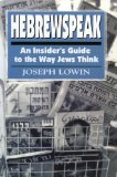 Hebrewspeak: An Insider's Guide to the Way Jews Think
