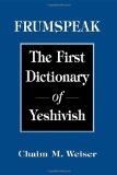Frumspeak: The First Dictionary of Yeshivish