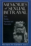Memories of Sexual Betrayal: Truth, Fantasy, Repression, and Dissociation